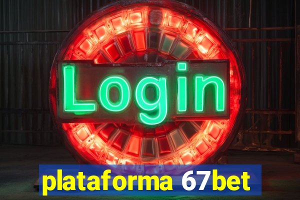 plataforma 67bet